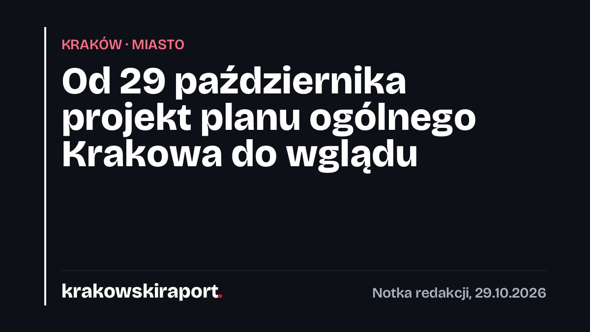 Od 29 października projekt planu ogólnego Krakowa do wglądu