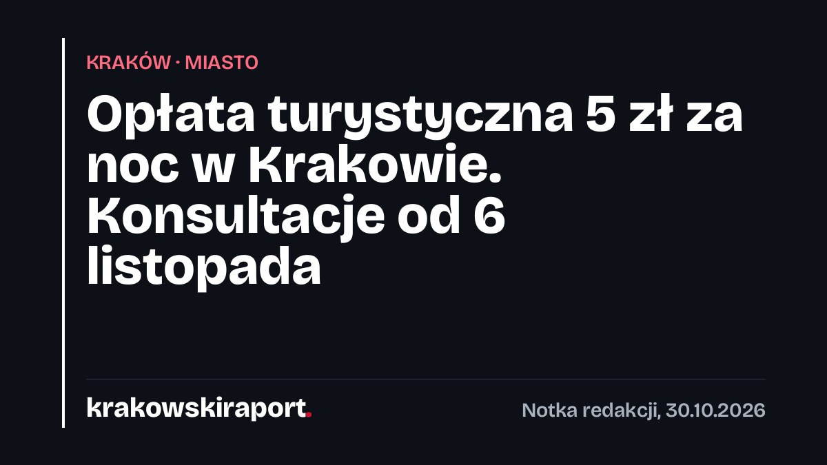 Opłata turystyczna 5 zł za noc w Krakowie. Konsultacje od 6 listopada